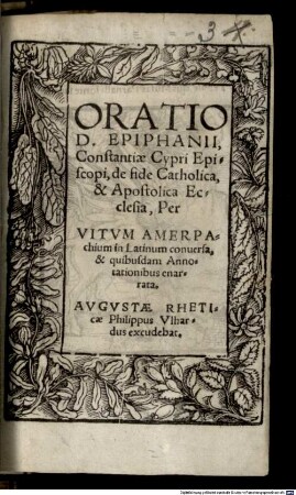 Oratio D. Epiphanii, Constantiae Cypri Episcopi, de fide Catholica, & Apostolica Ecclesia