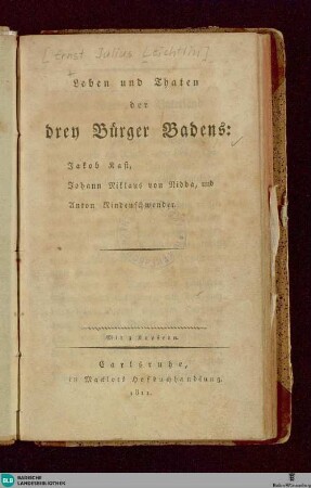 Leben und Thaten der drey Bürger Badens: Jakob Kast, Johann Niklaus von Nidda, und Anton Rindenschwender : mit 3 Kupfern