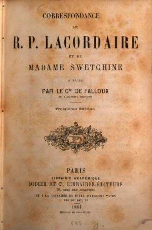 Correspondance du R. P. Lacordaire et de Madame Swetchine, publiée par le comte de Falloux