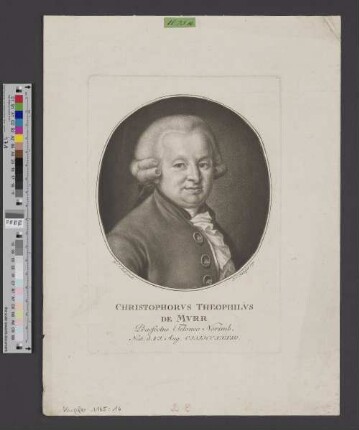 Christophorvs Theophilvs de Mvrr : Praefectus Teloneo Norimb. ; Nat. d. VI. Aug. CIICCXXXIII