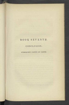 Book Seventh. Conclusion. Subsequent career of Cortés
