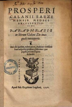 Prosperi Calanii Paraphrasis in librum Galeni De inaequali intemperie