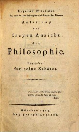 Anleitung zur freyen Ansicht der Philosophie : Zunächst für seine Zuhörer