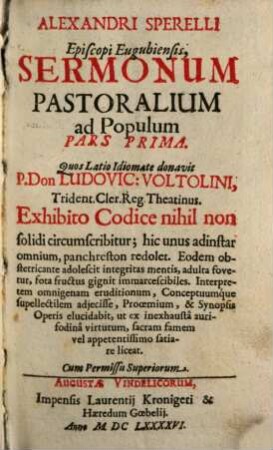Alexandri Sperelli Episcopi Eugubiensis, Sermonum Pastoralium ad Populum Pars .... Pars Prima