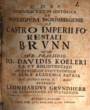 Commentatio hist. ad privilegium Norimbergense de castro Imperii forestali Brunn