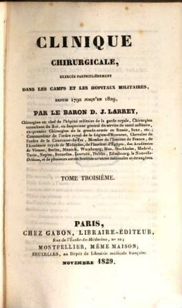 Clinique chirurgicale : exercée particulièrement dans le camps et les hopitaux militaires, depuis 1792 jusqu'en 1829, 3