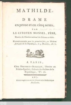 Mathilde : Drame en prose et en cinq actes ; Représentée pour la première fois, au Théâtre français de la République, le 9 Messidor, An 7