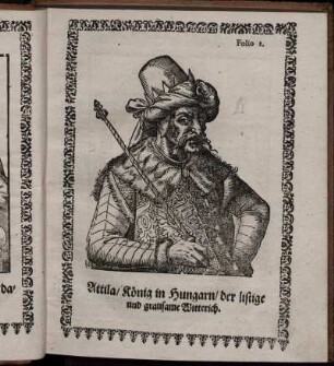Folio I. Attila/ König in Hungarn/ der listige und grausame Witterich