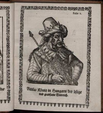 Folio I. Attila/ König in Hungarn/ der listige und grausame Witterich