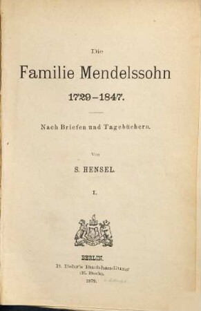 Die Familie Mendelssohn : 1729 - 1847 ; nach Briefen und Tagebüchern, 1