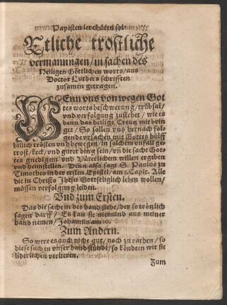 Etliche trostliche vermanungen/ in sachen des Heiligen Göttlichen worts/ aus Doctor Luthers schrifften zusamen getragen.