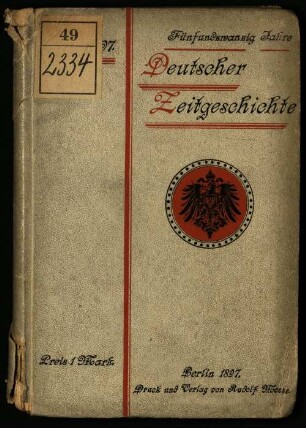 Fünfundzwanzig Jahre Deutscher Zeitgeschichte : 1872 - 1897 ; Jubiläums-Schrift