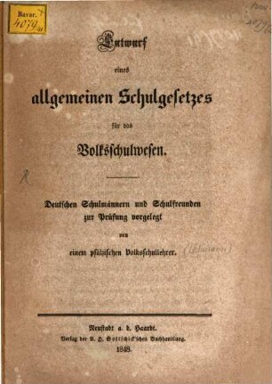 Entwurf eines allgemeinen Schulgesetzes für das Volksschulwesen : Von einem pfälz. Volksschullenhrer