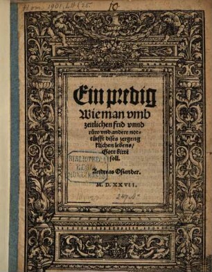 Ein predig Wie man umb zeitlichen frid unnd ruw und andere notturfft dises zergengklichen lebens, Gott bitte[n] soll