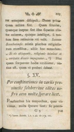 §. XV. Per constitutiones in variis provinciis saluberrime editas nostor aevo multa sperare licet