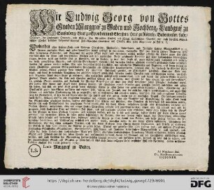Wir Ludwig Georg von Gottes Gnaden Marggraf zu Baden und Hochberg [...]