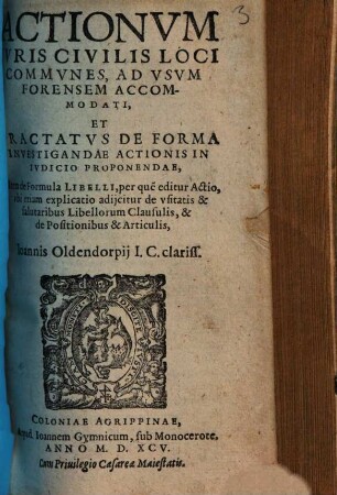 Actionvm Ivris Civilis Loci Commvnes, Ad Vsvm Forensem Accommodati, Et Tractatvs De Forma Investigandae Actionis In Ivdicio Proponendae, : Item de Formula Libelli ...