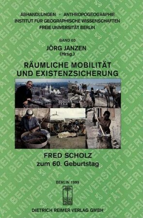 60: Räumliche Mobilität und Existenzsicherung : Fred Scholz zum 60. Geburtstag