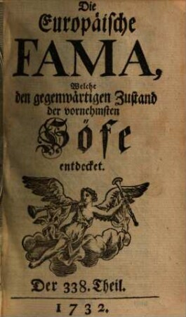 Die europäische Fama, welche den gegenwärtigen Zustand der vornehmsten Höfe entdecket, 338. 1732