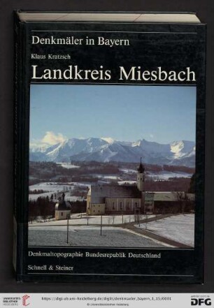 Band 1.15: Denkmäler in Bayern: Landkreis Miesbach : Ensembles, Baudenkmäler, archäologische Geländedenkmäler