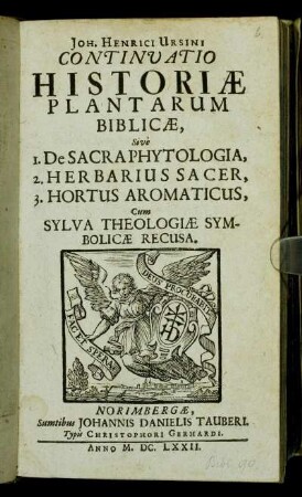 Joh. Henrici Ursini Continuatio Historiae Plantarum Biblicae, Sive 1. De Sacra Phytologia, 2. Herbarius Sacer, 3. Hortus Aromaticus