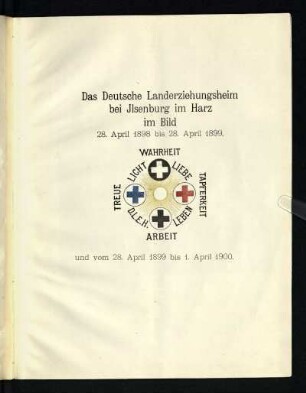Das Landerziehungsheim bei Ilsenburg im Harz im Bild : 28. April 1898 bis 28. April 1899 und vom 28. April 1899 bis zum 1. April 1900