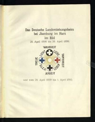 Das Landerziehungsheim bei Ilsenburg im Harz im Bild : 28. April 1898 bis 28. April 1899 und vom 28. April 1899 bis zum 1. April 1900