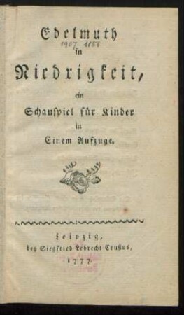 Edelmuth in Niedrigkeit : ein Schauspiel für Kinder in Einem Aufzuge