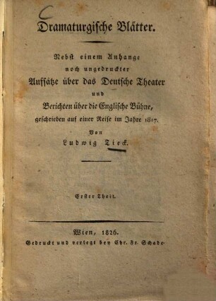 Dramaturgische Blätter : nebst einem Anhange noch ungedruckter Aufsätze über das Deutsche Theater und Berichten über die Englische Bühne, geschrieben auf einer Reise im Jahre 1817, 1.