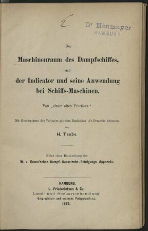 Der Maschinenraum des Dampfschiffes und der Indicator und seine Anwendung bei Schiffs-Maschinen : nebst einer Beschreibung des W. v. Essen'schen Dampf-Kesselrohr-Reinigungs-Apparats