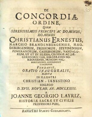 De Concordiae Ordine, Quem Serenissimus Princeps Ac Dominus, Dominus Christianus Ernestus, Marchio Brandenburgensis ... Fundavit, Oratio Inauguralis