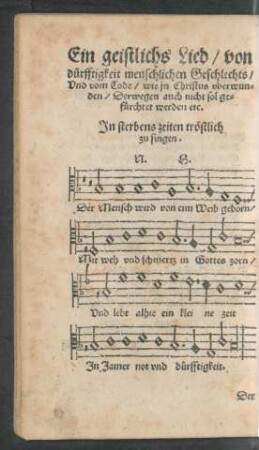 Ein geistlichs Lied/ Von dürfftigkeit menschlichen Geschlechts/ Und vom Tode/ wie in Christus uberwunden ...