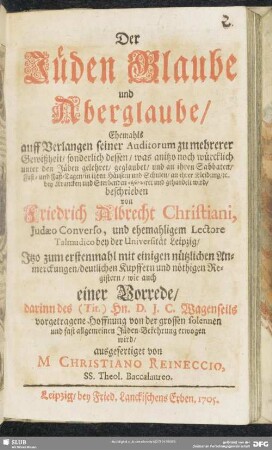 Der Jüden Glaube und Aberglaube : Ehemahls auff Verlangen seiner Auditorum zu mehrerer Gewißheit, sonderlich dessen, was anitzo noch würcklich unter den Jüden gelehret, ...
