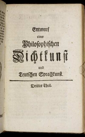 Entwurf einer Philosophischen Dichtkunst und Teutschen Sprachkunst. Dritter Theil.