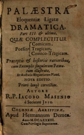 Palaestra eloquentiae ligatae dramatica. 3. Poesis comica, tragico, comico-tragica. 1683.