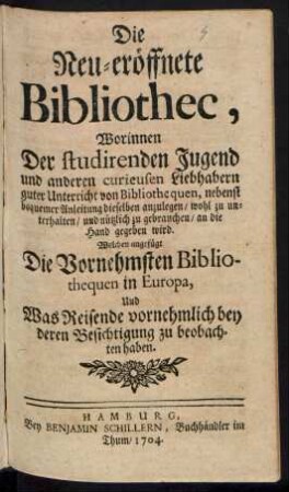 Die Neu-eröffnete Bibliothec, [...]