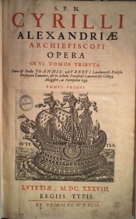 S.P.N. Cyrilli Alexandriae Archiepiscopi Opera : In VI. Tomos Tributa. 1