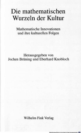 Die mathematischen Wurzeln der Kultur : mathematische Innovationen und ihre kulturellen Folgen