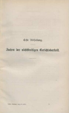 Erste Abtheilung: Sachen der nichtstreitigen Gerichtsbarkeit