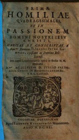 Primae Homiliae Qvadragesimales, Et In Passionem Domini Nostri Iesv Christi
