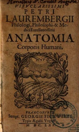 Viri Clarissimi Petri Laurembergii Philologi, Philosophi, & Medici Excellentissimi Anatomia Corporis Humani