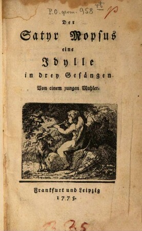 Der Satyr Mopsus : eine Idylle in drey Gesängen