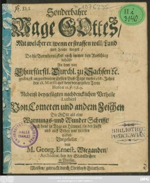 Sonderbare Wage Gottes/ mit welcher er/ wenn er straffen will/ Land und Leute weget ... An dem ... Ersten Buß-Tage dieses 1681. Jahrs : Nebenst beygefügten nachdencklichen Urtheile Lutheri Von Cometen und anderen Zeichen ...