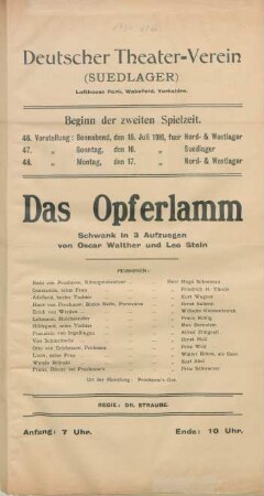 Das Opferlamm : Schwank in 3 Aufzuegen von Oscar Walther und Leo Stein ... ; 46. Vorstellung: Sonnabend, den 15. Juli 1916, fuer Nord- & Westlager, 47. Vorstellung: Sonntag, den 16. Juli 1916 fuer Suedlager, 48. Vorstellung: Montag, den 17. Juli 1916 fuer Nord- & Westlager ...