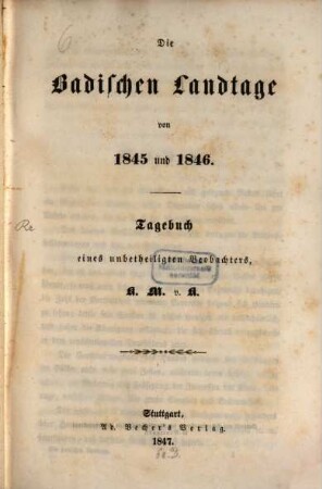 Die badischen Landtage von 1845 und 1846 : Tagebuch eines unbetheiligten Beobachters