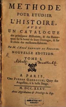 Methode Pour Etudier L'Histoire : Avec Un Catalogue des principaux Historiens, & des Remarques sur la bonté de leurs Ouvrages, & sur le choix des meilleures Editions, 1