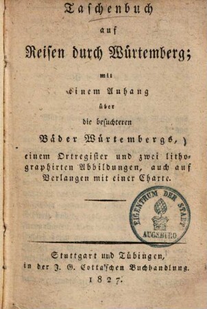 Taschenbuch auf Reisen durch Würtemberg : mit einem Anhang über die besuchteren Bäder Würtembergs ...