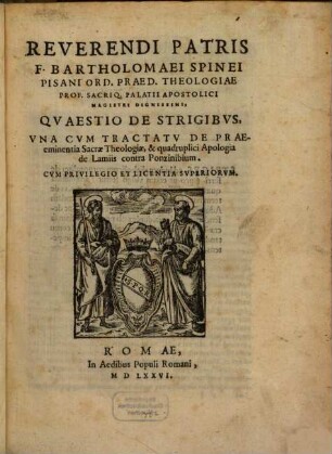 Quaestio de strigibus : unacum tratatu de praeeminentia S. Theologiae et quadruplici Apologia de Lamiis contra Ponzinibium