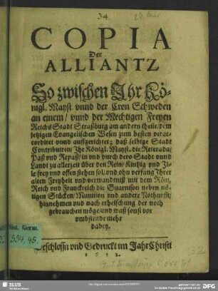 Copia der Alliantz : So zwischen Ihr Königl. Mayst. unnd der Cron Schweden an einem, unnd der Mechtigen Freyen ReichsStadt Straßburg am andern theile, ...