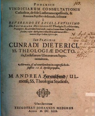 Prolusio vindiciarum consultationis catholicae, de fide Lutherana capessenda et Romana papistica deserenda, institutae ...